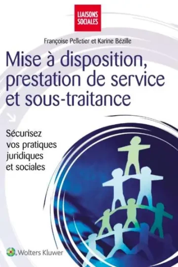 Livre : Mise à disposition, prestation de service et sous-traitance : sécurisez vos pratiques juridiques et sociales