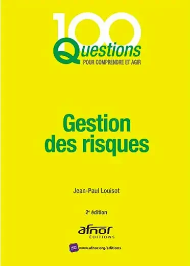 Livre : La gestion des risques, 100 questions pour comprendre et agir