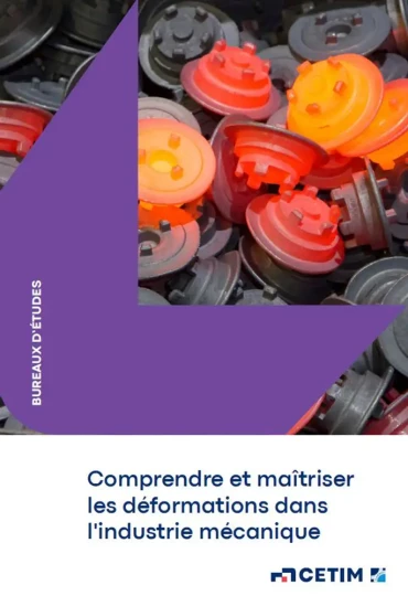 Comprendre et maîtriser les déformations dans l’industrie mécanique édité par le CETIM