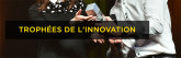 Trophées de l’Innovation Industrie Lyon 2017